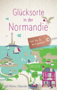 Glücksorte in der Normandie - fahr hin und werd glücklich