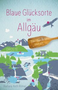 Blaue Glücksorte im Allgäu: Fahr raus & tauch ein, Droste Verlag 2024