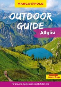 MARCO POLO OUTDOOR GUIDE Reiseführer Allgäu: Mit rund 150 Outdoor-Erlebnissen für alle, die am liebsten draußen sind